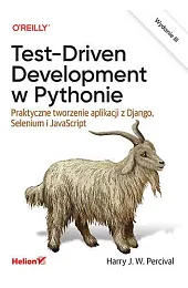 Test-Driven Development w Pythonie. Praktyczne tworzenie,PercivalW. Harry J.