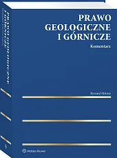 Prawo geologiczne i górnicze. Komentarz [PRZEDSPRZEDAŻ]
