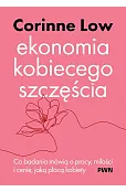 Ekonomia kobiecego szczęścia. Co badania mówią o pracy, miłości i cenie, jaką płacą kobiety