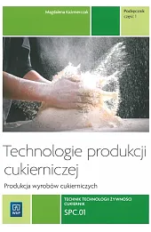 Technologie produkcji cukierniczej. Wyroby cukiernicze Tom II podręcznik cz. 1 wyd. 2014 (S)