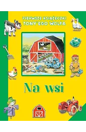 Pierwsze książeczki Tony'ego Wolfa. Na wsi