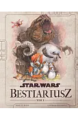 Star Wars. Bestiariusz. Stworzenia z Galaktyki. Tom 1