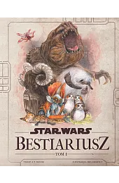 Star Wars. Bestiariusz. Stworzenia z Galaktyki.,S.T. Bende