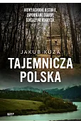 Tajemnicza Polska. Niewyjaśnione historie, zapomniane skarby, sensacyjne odkrycia (wydanie specjalne)