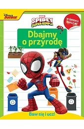 Baw się i ucz! Dbajmy o przyrodę. Marvel Spidey i Super-kumple