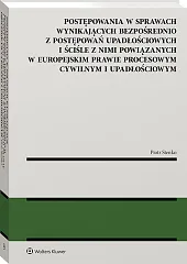 Postępowania w sprawach wynikających bezpośrednio z postępowań upadłościowych i ściśle z nimi powiązanych w europejskim prawie procesowym cywilnym i upadłościowym [PRZEDSPRZEDAŻ]