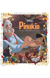 Kolekcja klasyki. Historia drewnianego pajacyka. Disney Pinokio