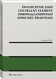 Świadczenie jako centralny element zobowiązaniowego stosunku, Grzegorz Tracz