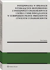 Postępowania w sprawach wynikających bezpośrednio z postępowań upadłościowych i ściśle z nimi powiązanych w europejskim prawie procesowym cywilnym i upadłościowym [PRZEDSPRZEDAŻ]