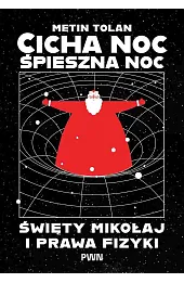 Cicha noc, śpieszna noc. Święty Mikołaj i prawa fizyki