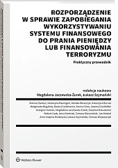 Rozporządzenie w sprawie zapobiegania wykorzystywaniu systemu finansowego do prania pieniędzy lub finansowania terroryzmu. Praktyczny przewodnik [PRZEDSPRZEDAŻ]