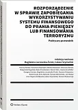 Rozporządzenie w sprawie zapobiegania wykorzystywaniu systemu finansowego do prania pieniędzy lub finansowania terroryzmu. Praktyczny przewodnik [PRZEDSPRZEDAŻ]