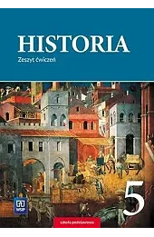 Historia. Szkoła podstawowa klasa 5. Zeszt ćwiczeń