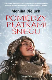 Pomiędzy płatkami śnieguMonika Cieluch