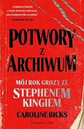 Potwory z archiwum. Mój rok grozy,Bicks Caroline