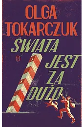 Świata jest za dużoOlga Tokarczuk