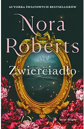Zwierciadło. Trylogia Zaginione Narzeczone. Tom 2Nora Roberts