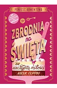 Zbrodnia na święta ze szczyptą miłości. Powieść adwentowa