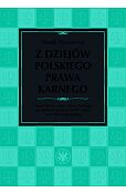 Z dziejów polskiego prawa karnego. Prawo karne i nauka prawa karnego na ziemiach polskich w XIX wiek