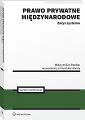 Prawo prywatne międzynarodowe. Zarys systemu [PRZEDSPRZEDAŻ]