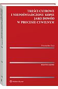 Treści cyfrowe i niepoświadczone kopie jako dowód w procesie cywilnym