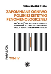 Zapomniane ogniwo polskiej estetyki fenomenologicznej. Twórczość,Aleksandra Ciechomska