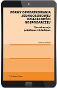 Formy opodatkowania jednoosobowej działalności gospodarczej. Konsekwencje podatkowe i składkowe