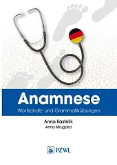Anamnese. Wortschatz- und Grammatikübungen. Wywiad lekarski.,Anna Kastelik