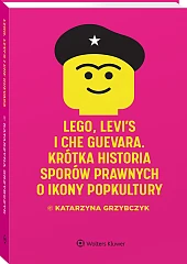 LEGO, Levi's i Che Guevara. Krótka historia sporów prawnych o ikony popkultury [PRZEDSPRZEDAŻ]