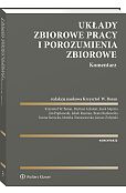 Układy zbiorowe pracy i porozumienia zbiorowe. Komentarz