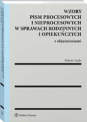 Wzory pism procesowych i nieprocesowych w sprawach rodzinnych i opiekuńczych z objaśnieniami [PRZEDSPRZEDAŻ]