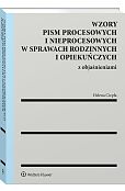 Wzory pism procesowych i nieprocesowych w sprawach rodzinnych i opiekuńczych z objaśnieniami