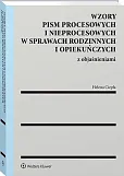 Wzory pism procesowych i nieprocesowych w sprawach rodzinnych i opiekuńczych z objaśnieniami [PRZEDSPRZEDAŻ]