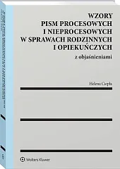 Wzory pism procesowych i nieprocesowych w sprawach rodzinnych i opiekuńczych z objaśnieniami [PRZEDSPRZEDAŻ]