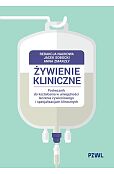 Żywienie kliniczne. Podręcznik do kształcenia w umiejętności leczenia żywieniowego i specjalizacjach