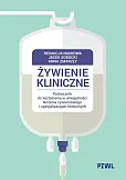 Żywienie kliniczne. Podręcznik do kształcenia w umiejętności leczenia żywieniowego i specjalizacjach