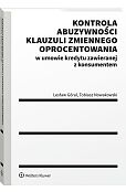 Kontrola abuzywności klauzuli zmiennego oprocentowania w umowie kredytu zawieranej z konsumentem [PRZEDSPRZEDAŻ]