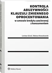 Kontrola abuzywności klauzuli zmiennego oprocentowania w umowie kredytu zawieranej z konsumentem [PRZEDSPRZEDAŻ]