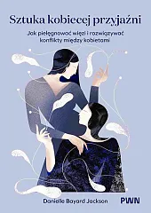 Sztuka kobiecej przyjaźniDanielle Bayard-Jackson
