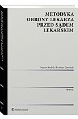 Metodyka obrony lekarza przed sądem lekarskim [PRZEDSPRZEDAŻ]