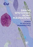 Dawne wyzwania, nowe perspektywy. Korea w polskiej humanistyce