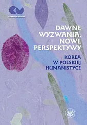 Dawne wyzwania, nowe perspektywy. Korea w,Anna Piwowarska