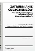 Zatrudnianie cudzoziemców. Problematyka prawa pracy, administracyjnego i finansów publicznych