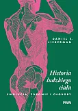 Historia ludzkiego ciała. Ewolucja, zdrowie i choroby
