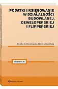 Podatki i księgowanie w działalności budowlanej, deweloperskiej i flipperskiej