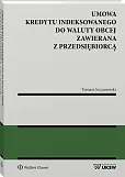 Umowa kredytu indeksowanego do waluty obcej zawierana z przedsiębiorcą [PRZEDSPRZEDAŻ]