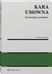 Kara umowna. Konstrukcja i praktyka [PRZEDSPRZEDAŻ]Beata Stryjewska
