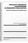 Projekty badawcze finansowane ze środków publicznych. Prawne i merytoryczne aspekty oceny