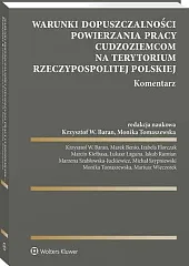 Warunki dopuszczalności powierzania pracy cudzoziemcom na terytorium Rzeczypospolitej Polskiej. Komentarz [PRZEDSPRZEDAŻ]