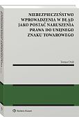 Niebezpieczeństwo wprowadzenia w błąd jako postać naruszenia prawa do unijnego znaku towarowego